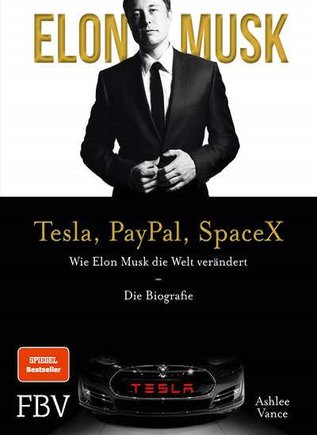 Elon Musk – Tesla, PayPal, SpaceX Wie Elon Musk die Welt verändert
